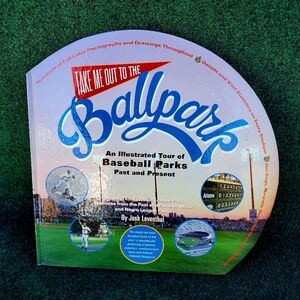 Take Me Out to the Ballpark : An Illustrated Guide to Baseball Parks Book Hardco
